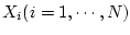 $X_i(i=1,\cdots,N)$
